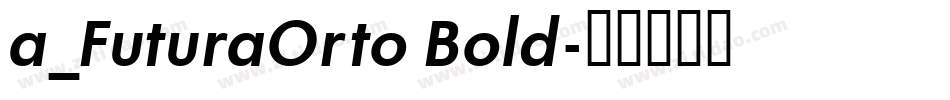 a_FuturaOrto Bold字体转换